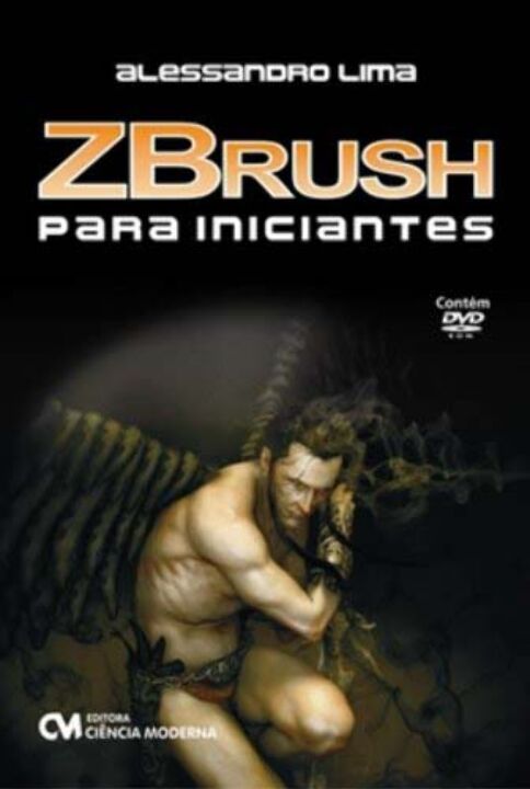 Livro Zbrush Para Iniciantes - Acompanha Um Dvd-Rom Conte...