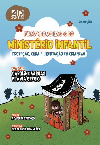 Livro Firmando As Bases Do Ministério Infantil: Proteção,...