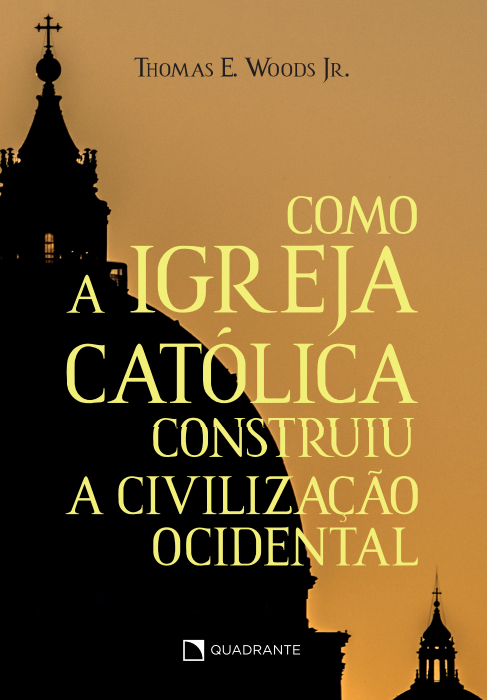 Livro Como a Igreja Católica construiu a civilização ocid...