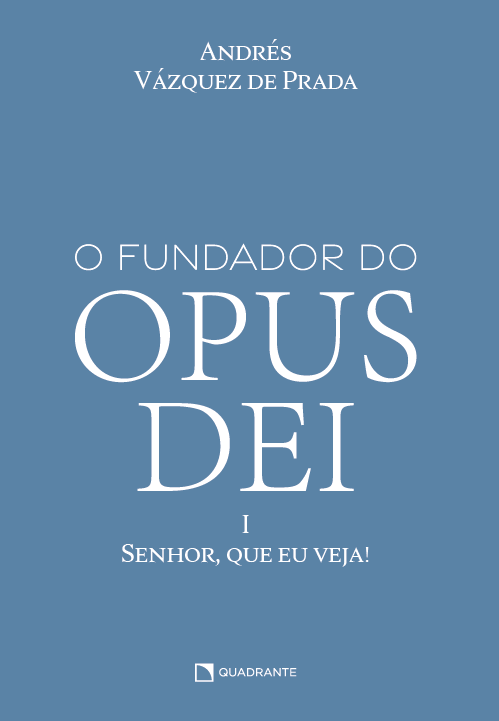 Livro O Fundador Do Opus Dei, Vol. I - Senhor, Que Eu Vej...