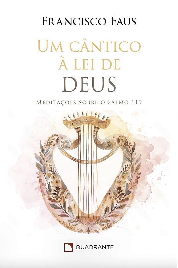 Livro Um Cântico À Lei De Deus: Meditações Sobre O Salmo 119