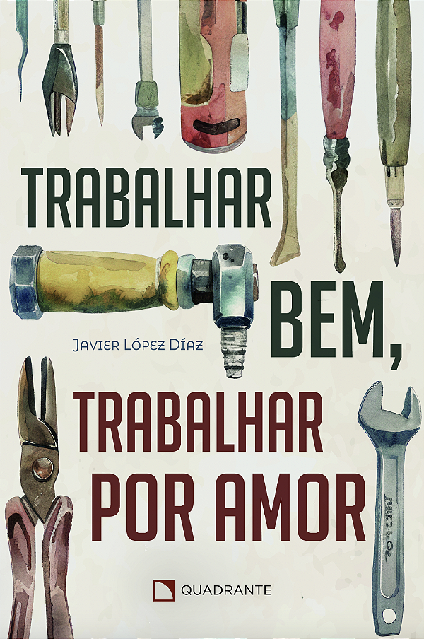Livro Trabalhar Bem, Trabalhar Por Amor