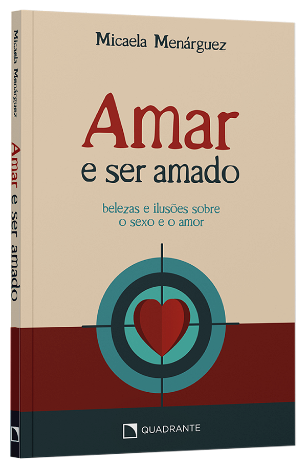 Livro Amar E Ser Amado: Belezas E Ilusões Sobre O Sexo E O Amor