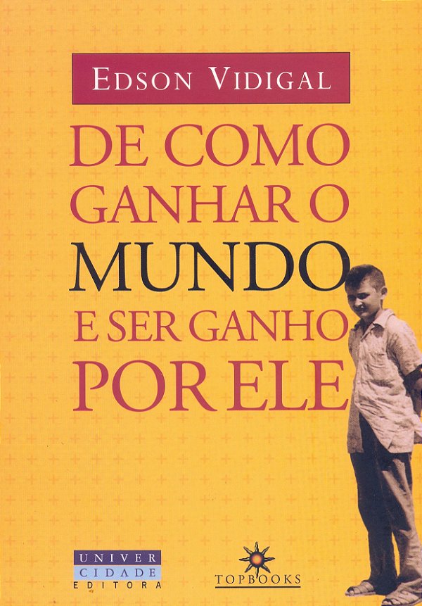 Livro De como ganhar o mundo e ser ganho por ele