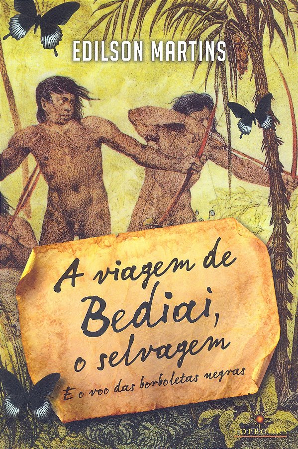 Livro A viagem de Bediai, o selvagem: e o voo das borbole...