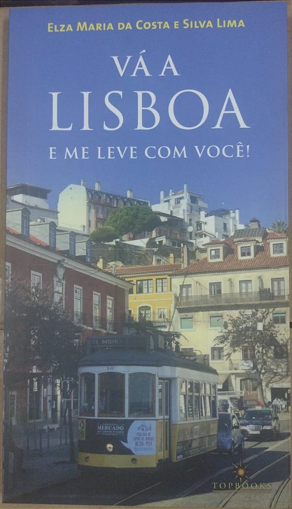 Livro Vá a Lisboa e me leve com você!