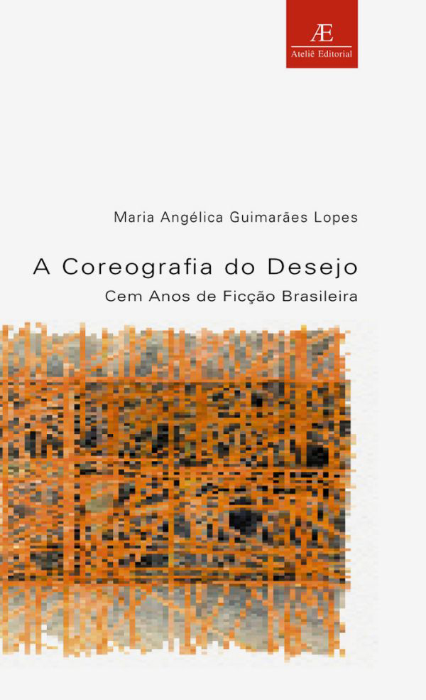 Livro A Coreografia Do Desejo - Cem Anos De Ficção Brasileira