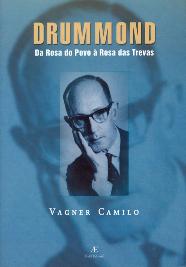 Livro Drummond: Da Rosa Do Povo À Rosa Das Trevas
