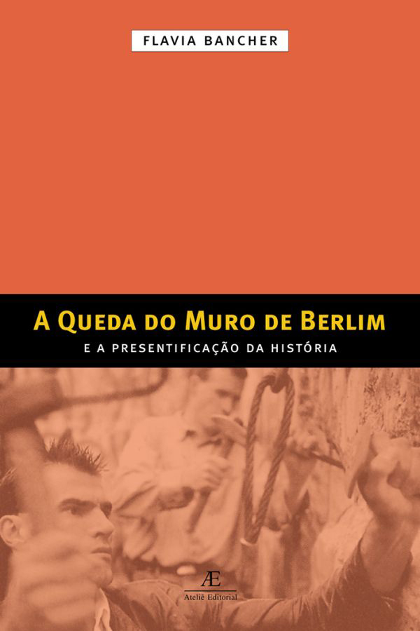 Livro A Queda Do Muro De Berlim E A Presentificação Da História