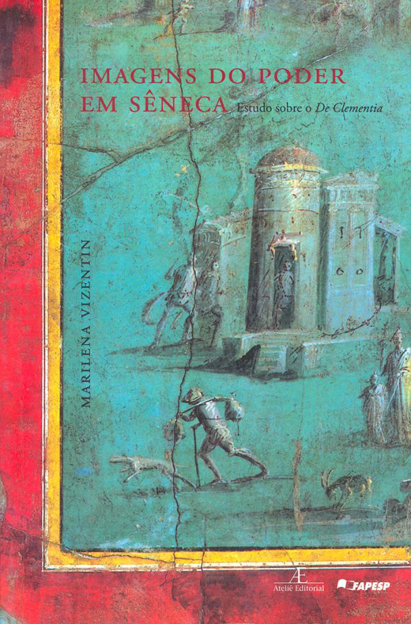 Livro Imagens Do Poder Em Sêneca - Estudo Sobre O De Clementia