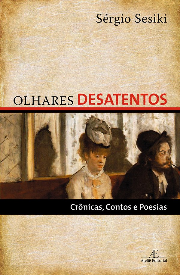 Livro Olhares Desatentos - Crônicas, Contos E Poesias