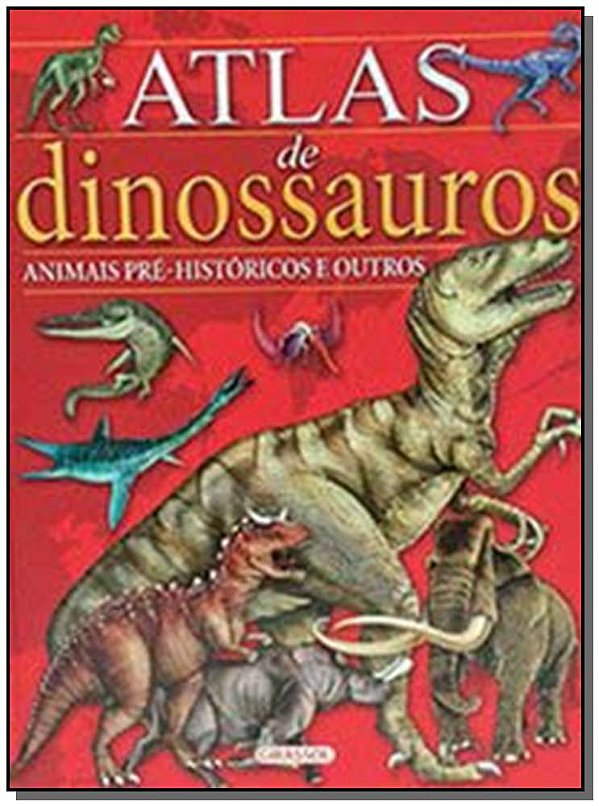 Livro Atlas de Dinossauros e Animais Pré-Históricos