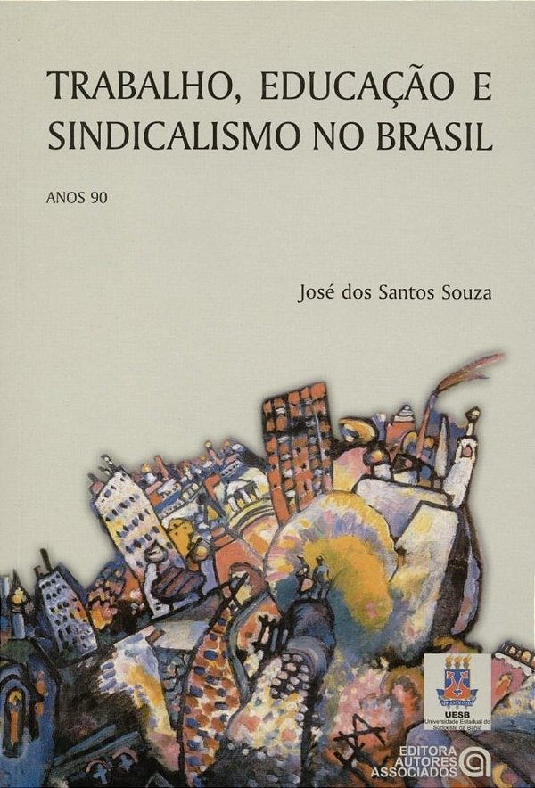 Livro Trabalho, Educacao E Sindicalismo No Brasil - Anos ...