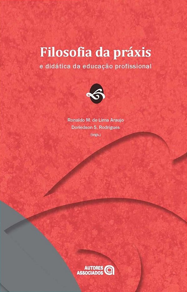 Livro Filosofia Da Praxis - E Didatica Da Educacao Profis...