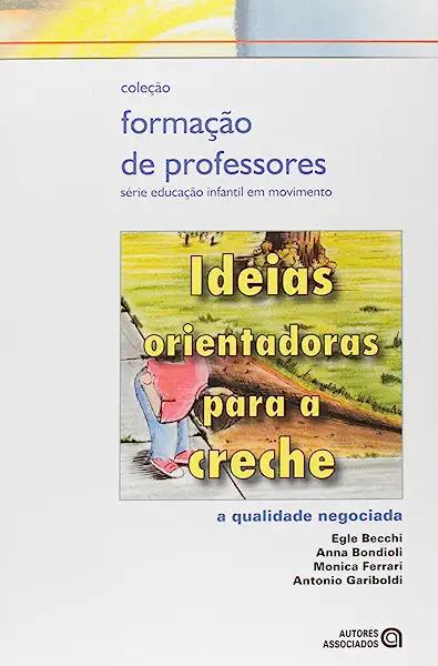 Livro Ideias Orientadoras Para A Creche - A Qualidade Neg...