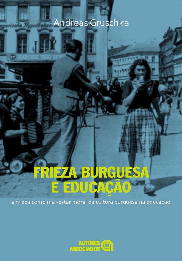 Livro Frieza Burguesa E Educacao: A Frieza Como Mal-Estar...
