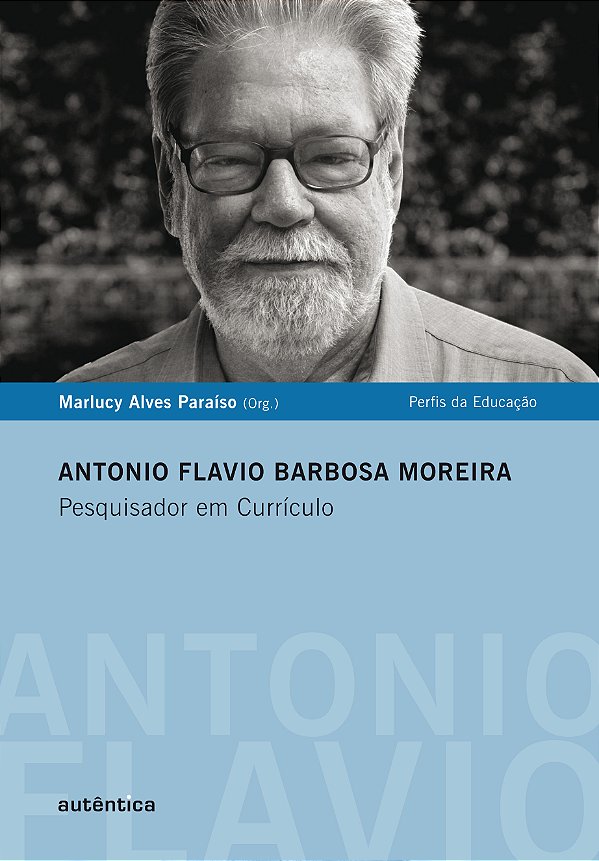 Livro Antonio Flavio Barbosa Moreira: Pesquisador em curr...