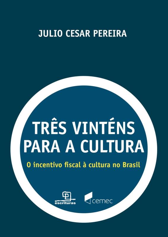 Livro Três vinténs para a cultura: o incentivo fiscal à c...