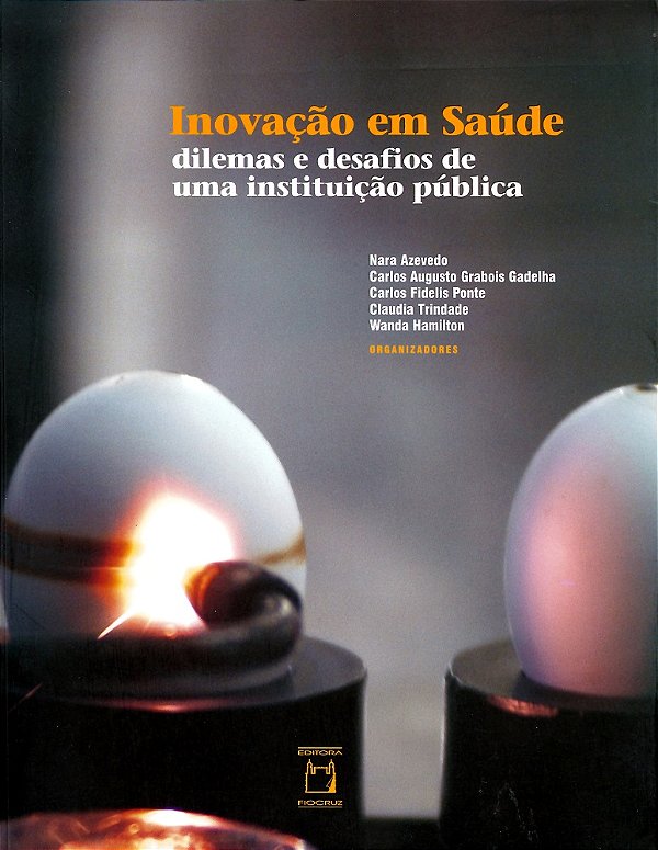 Livro Inovação Em Saúde: Dilemas E Desafios De Uma Instituição ...