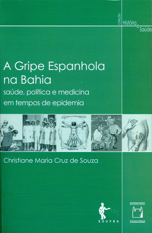 Livro A Gripe Espanhola Na Bahia - Saúde, Política E Medicina E...