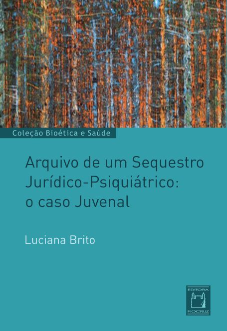 Livro Arquivo De Um Sequestro Jurídico-Psiquiátrico: O Caso Juv...