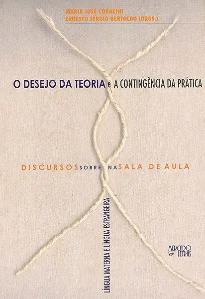Livro O Desejo Da Teoria E A Contingência Da Prática: Dis...