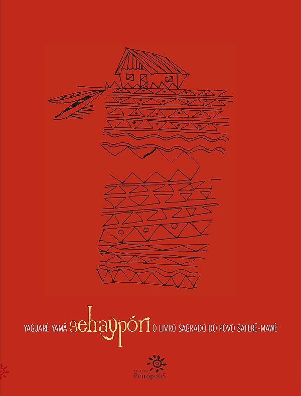 Livro Sehaypóri: O livro sagrado do povo Saterê-Mawé