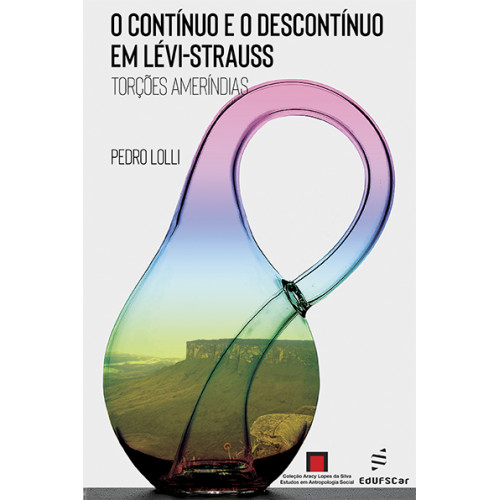 Livro O Contínuo E O Descontínuo Em Lévi-Strauss: Torções...