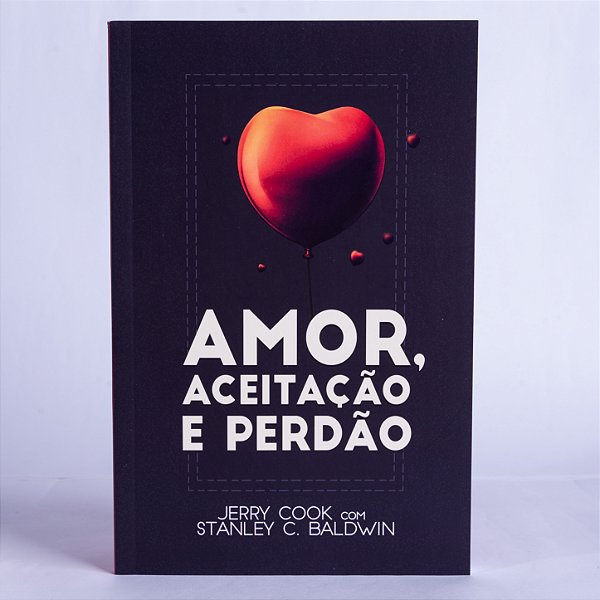 Livro Amor, Aceitação E Perdão