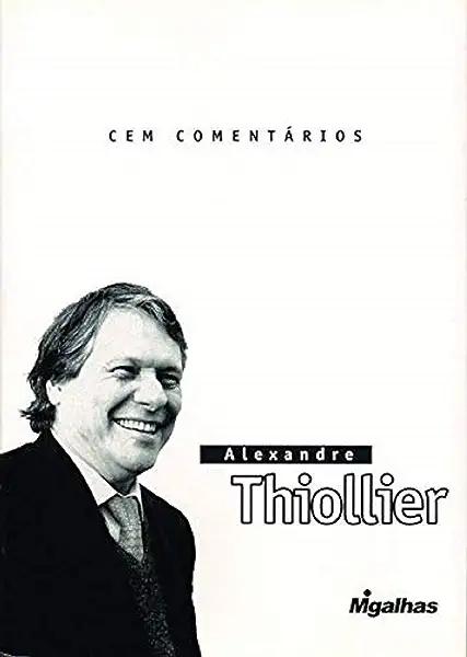 Livro Cem Comentários - As Migalhas De Alexandre Thiollie...