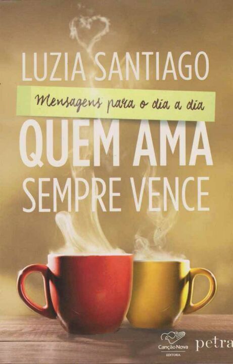 Livro Quem Ama Sempre Vence