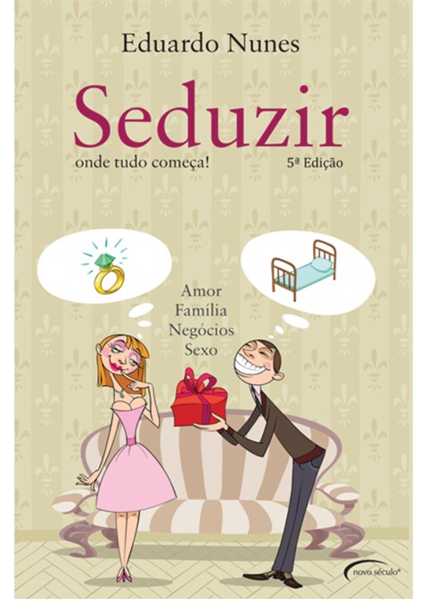 Livro Seduzir: Onde Tudo Comeca - Amor, Familia, Negocio