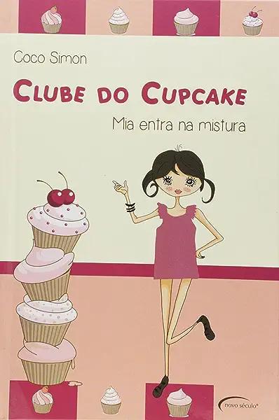 Livro Clube do Cupcake.: Mia Entra na Mistura