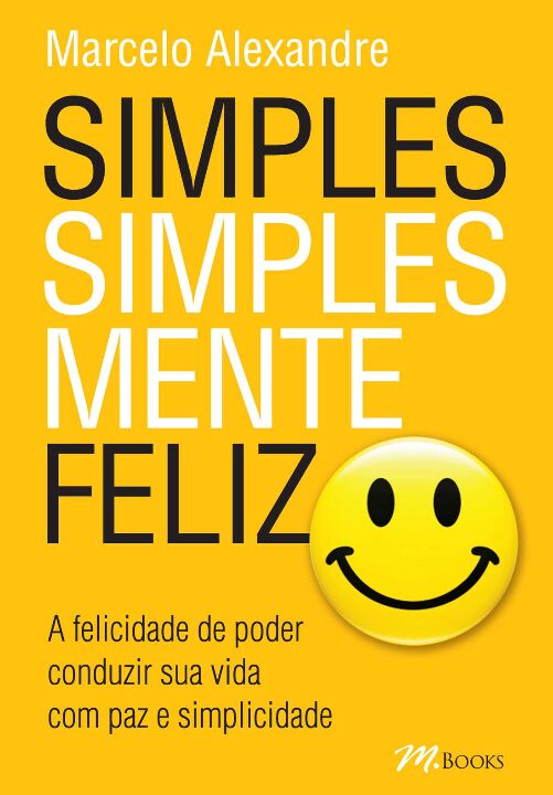 Livro Simples, Simplesmente Feliz: A Felicidade de poder ...
