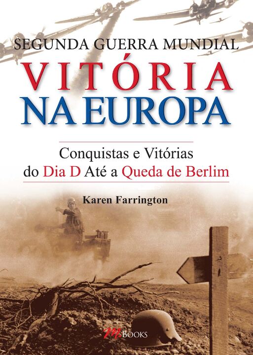 Livro Segunda Guerra Mundial - Vitória na Europa: Conquis...