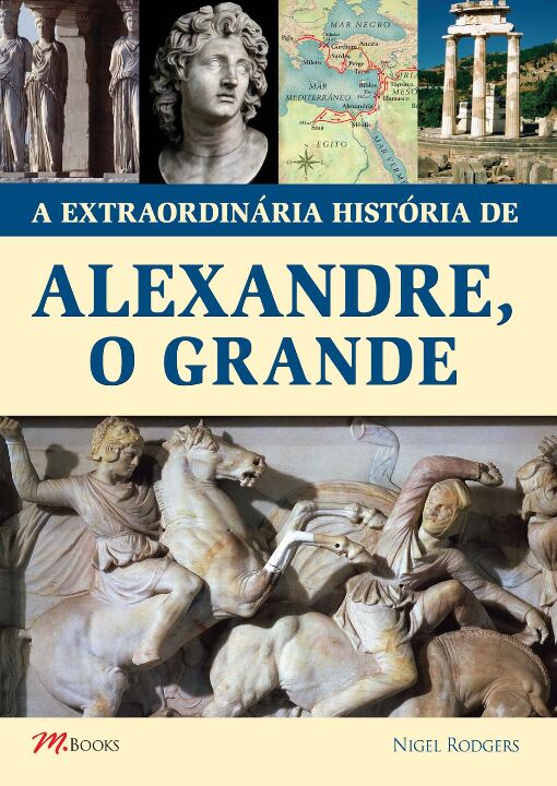 Livro A Extraordinária História de Alexandre, O Grande
