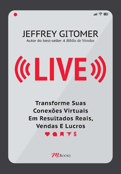 Livro LIVE: Transforme Suas Conexões Virtuais Em Resultad...