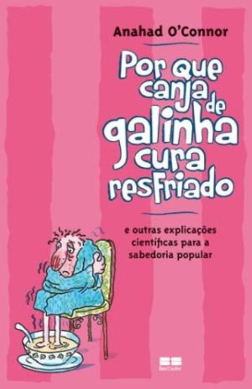 Livro Por que canja de galinha cura resfriado; e outras e...