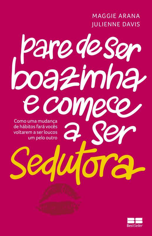 Livro Pare de ser boazinha e comece a ser sedutora
