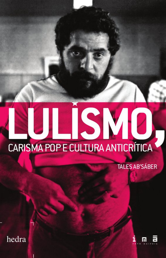 Livro Lulismo, Carisma Pop E Cultura Anticrítica