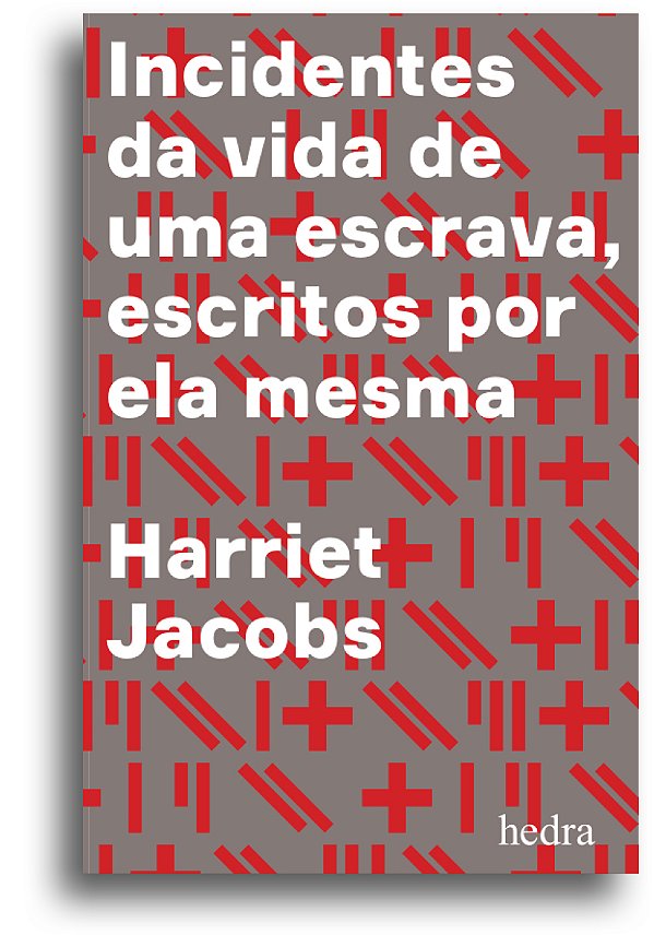 Livro Incidentes da vida de uma escrava: Escritos por ela...