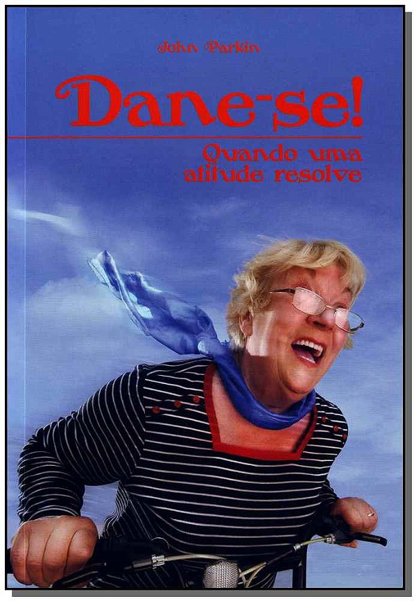 Livro Dane-Se! Quando Uma Atitude Resolve
