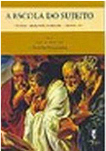 Livro A escola do sujeito: ética, desejo de analista, nom...