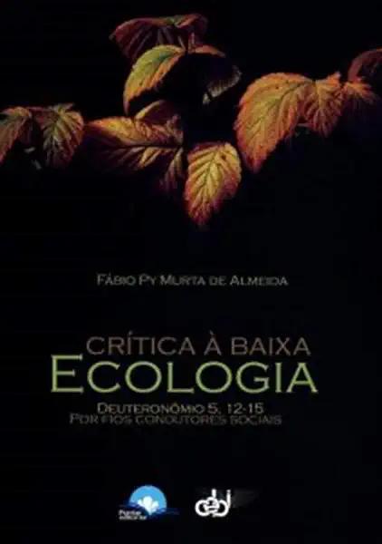 Livro Crítica à baixa ecologia: deuteronômio 5,12-15