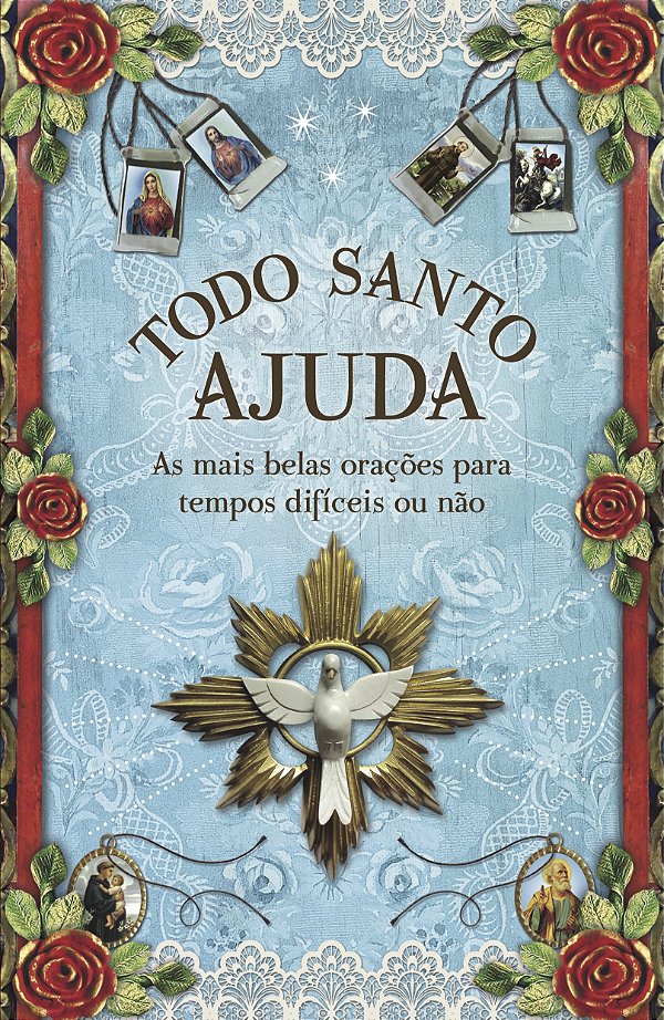 Livro Todo santo ajuda: As mais belas orações para tempos...