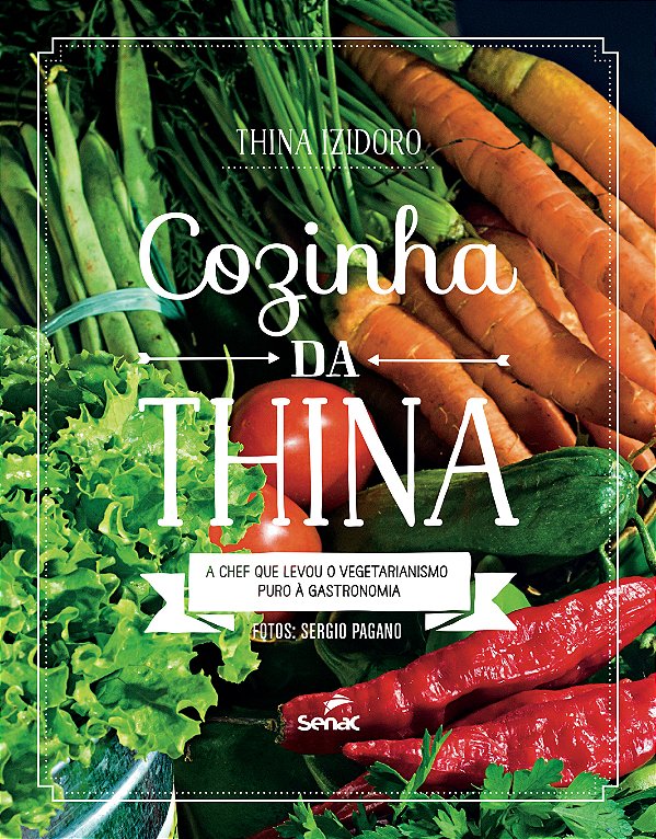 Livro Cozinha da Thina: a chef que levou o vegetarianismo...