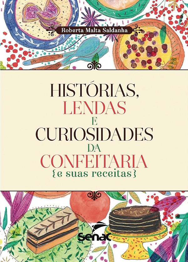 Livro Histórias, lendas e curiosidades da confeitaria e s...