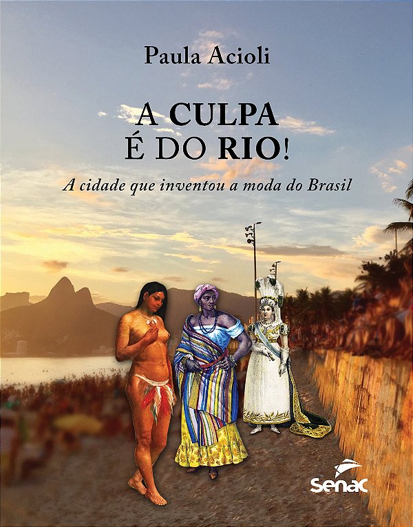 Livro A culpa é do Rio!: a cidade que inventou a moda do ...