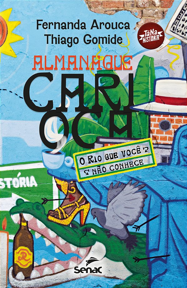 Livro Almanaque Carioca - O Rio Que Você Não Conhece