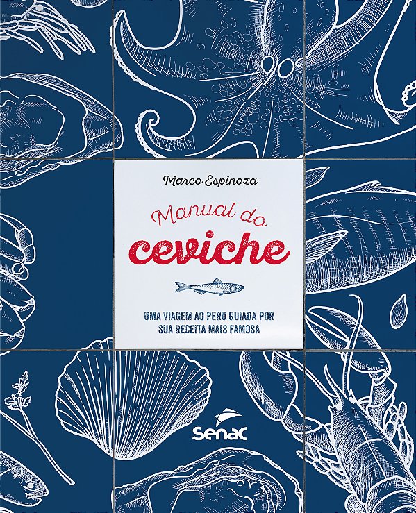 Livro Manual Do Ceviche - Uma Viagem Ao Peru Guiada Por S...